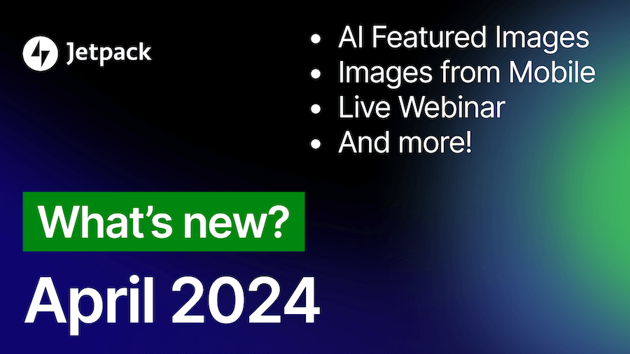 What’s New With Jetpack: AI Featured Images, Images from your Mobile, and More